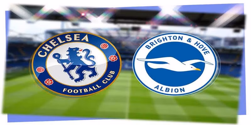 Soi Kèo Chelsea VS Brighton Premier League Ngày 30/8/2026