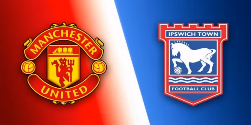 Soi Kèo Man United VS Ipswich Town Ngày 30/8 Premier League